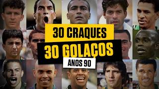 30 GOLAÇOS de 30 CRAQUES dos Anos 90