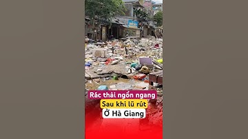 Cảnh rác thải ngổn ngang sau khi nước lũ rút ở Hà Giang