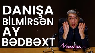 AY BƏDBƏXT - Sən danışmağı bilmirsən - Bax Da (4-cü bölüm) | Nofəl Şahlaroğlu