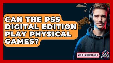 Can the PS5 Digital Edition Play Physical Games? | Video Gamers Vault News