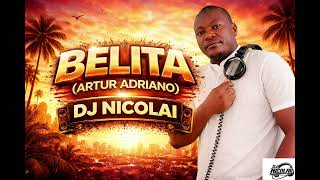 BELITA VERSÃO ARTUR ADRIANO -  DJ NICOLAI
