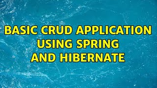 Basic CRUD application using spring and Hibernate (2 Solutions!!)