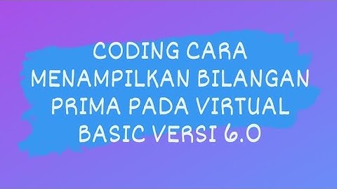 Cara Sederhana Menampilkan Bilangan Prima, Visual Basic 6.0