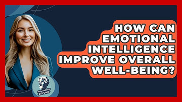How Can Emotional Intelligence Improve Overall Well-being? - Philosophy Beyond