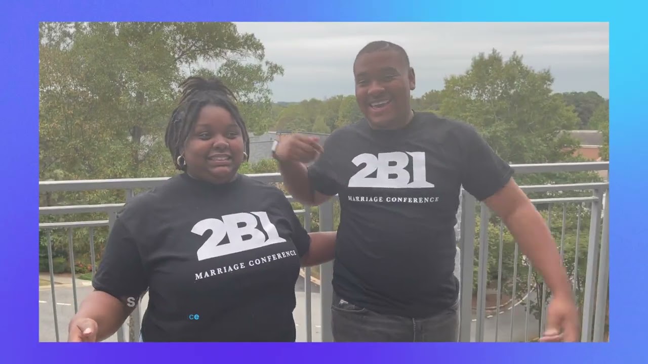 The 2B1 Marriage Conference Recap Video! (Dir. By GJS)