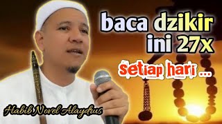 baca dzikir ini 27x !! ; Habib Novel Alaydrus