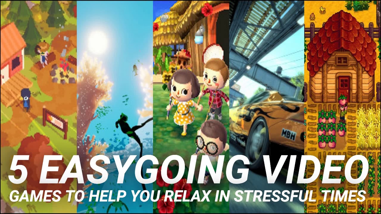5 Easygoing Video Games to Help You Relax in Stressful Times - YouTube
