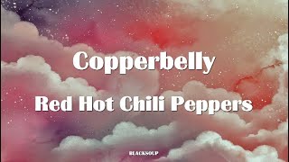 Red Hot Chili Peppers - Copperbelly Lyrics