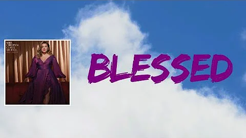 Kelly Clarkson - Blessed (Lyrics)
