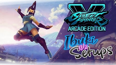 SFVAE - IBUKI S3 Combos VTrigger 2 Fuma Shuriken Guide [RESET, MEATY, SETUPS, COMBOS]