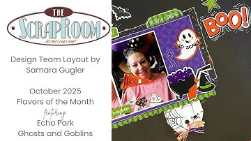 The ScrapRoom | October 2025 Flavors of the Month | Echo Park Ghosts and Goblins | @SamaraGugler