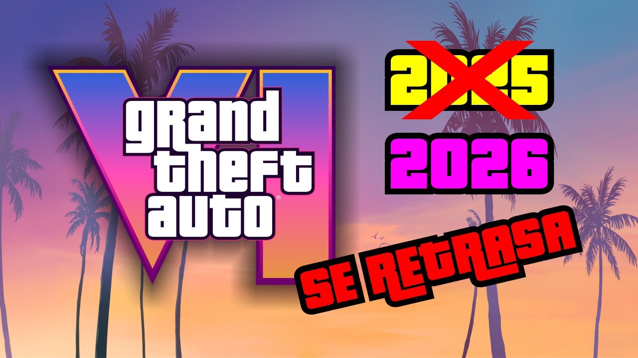 GTA 6 Se Retrasa Hasta El 2026 Rockstar Games Cancela El 