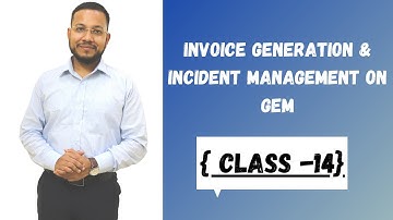 CLASS-14 | Invoice Generation on GeM | Incident on GeM | Invoicing on GeM | Incident Management GeM