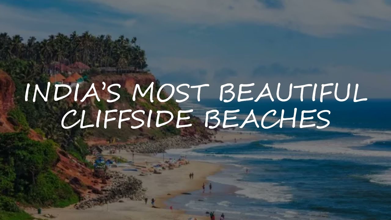 INDIA’S MOST BEAUTIFUL CLIFFSIDE BEACHES