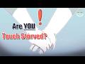 Understanding Touch Deprivation