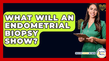 What Will An Endometrial Biopsy Show? - Oncology Support Network