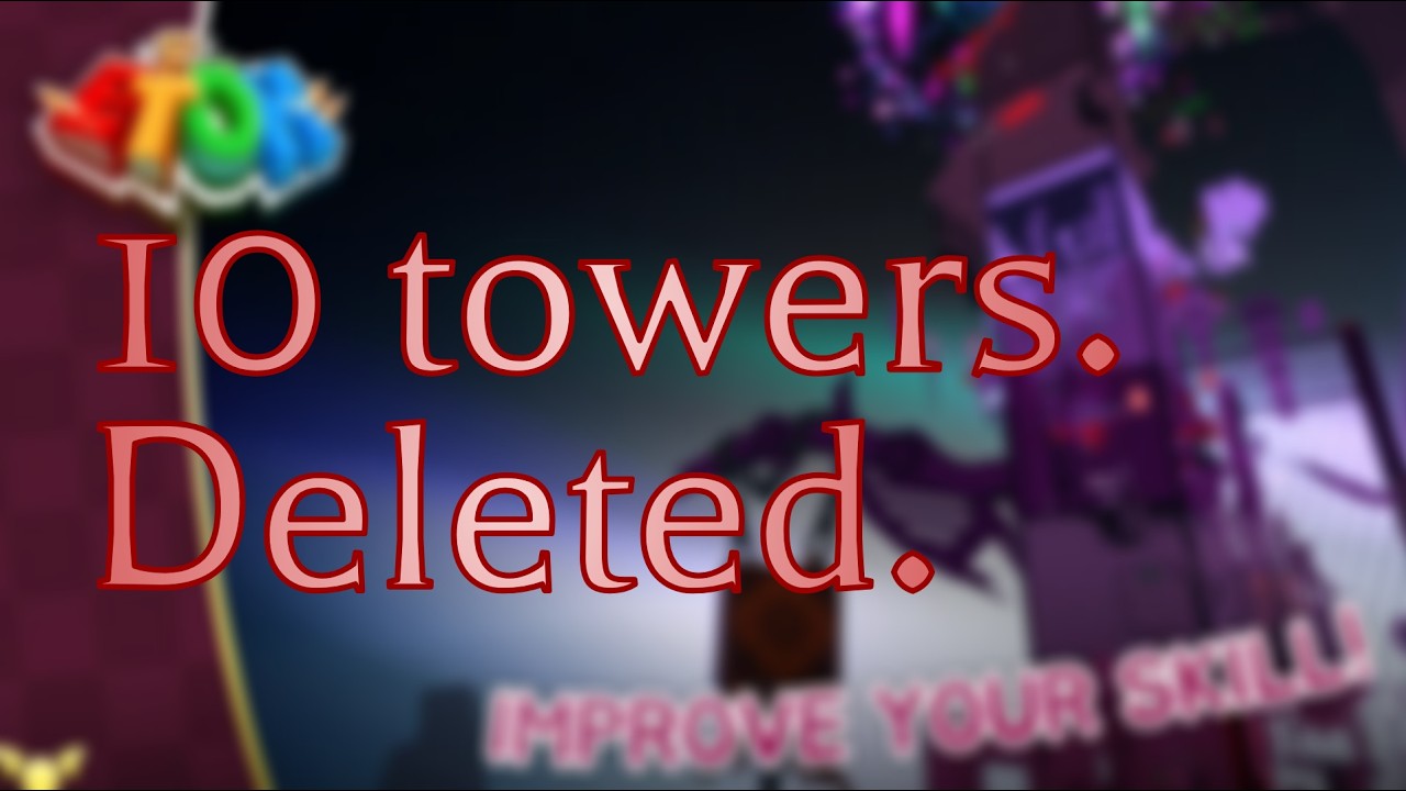 10 Towers were just deleted from EToH.