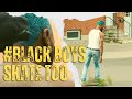 Black skateboarders on the joys and challenges of chasing their dreams | Black Boys Skate Too