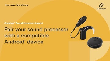Pair your Nucleus® 7 or Kanso® 2 Sound Processor with a compatible Android™ device