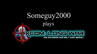 Someguy2000 Plays Xcom Long War