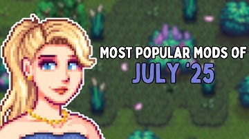 Most Popular Stardew Valley Mods of July 2025