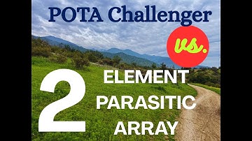 Live Testing: POTA Challenger vs. 2-Element parasitic array