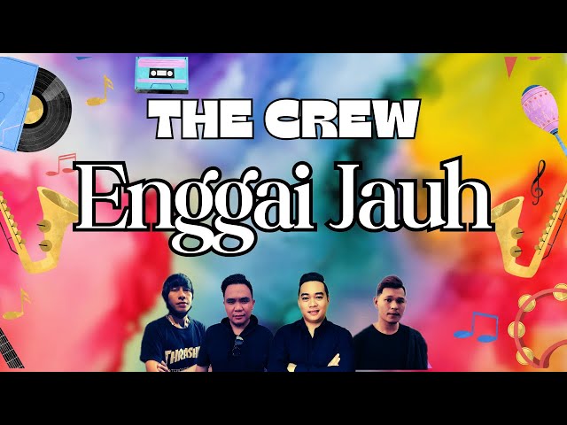 The Crew - Enggai Jauh (Official Lyrics Video) class=