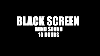 WIND SOUND BLACKSCREEN - 10 HOURS