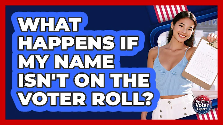 What Happens If My Name Isn't On The Voter Roll?