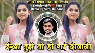 Dekha Tujhe To Ho Gayi Deewani Insta Trending Old Hindi Sad DJ Song Remix DJ Suraj Buldana