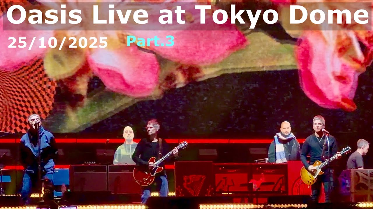 Oasis Live at Tokyo Dome JAPAN 4K HDR Part.3 25.10.2025 - YouTube