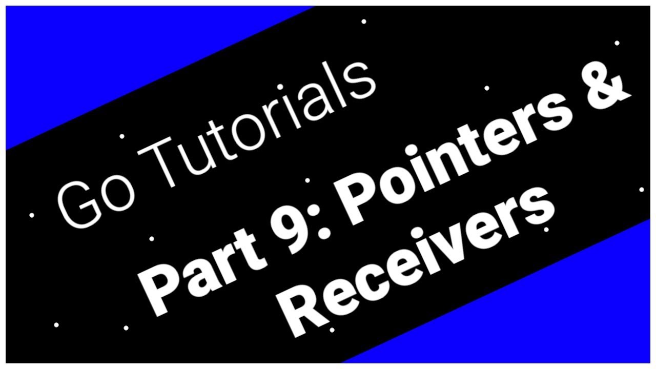 Go Tutorials Part 9: Pointers And Receivers - YouTube