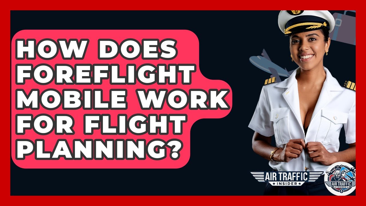 How Does ForeFlight Mobile Work For Flight Planning? - Air Traffic Insider