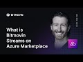 What is Bitmovin Streams on Azure Marketplace