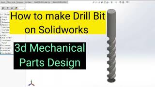 Famous Solidwork Tutorial | How to make drill bit | 3d Mechanical Parts Design Profile