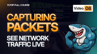 Capturing Packets Explained | Network Traffic Analysis Fundamentals | TCP/IP Course 2025 - #Video8
