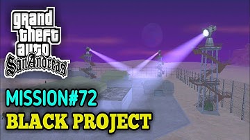 GTA SAN ANDREAS | BLACK PROJECT | MISSION #72