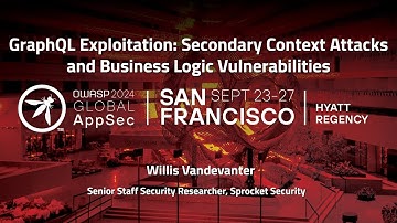 GraphQL Exploitation: Secondary Context Attacks and Business Logic - Willis Vandevanter