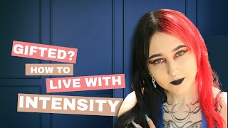 How to Live with Gifted Intensity | Intellectual Emotional Social and Sensory