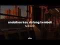 Andmesh - Andaikan kau datang kembali (Lyrics)