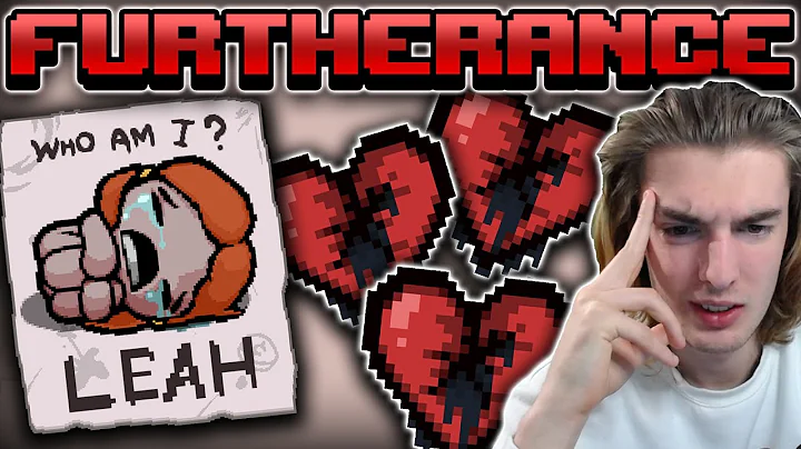 TBOI: Furtherance: The Most Frustrating Modded Character (Leah)