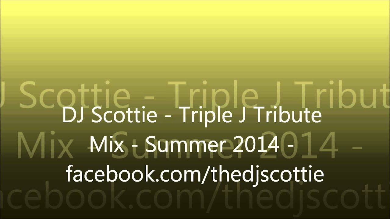 DJ Scottie - Triple J Tribute Mix - Summer 2014.