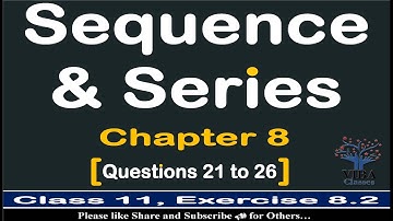🎯Exercise-8.2 (Q21 to Q26) || Sequence & Series || Chapter 8 || Class-11 || Mathematics📐📊📚