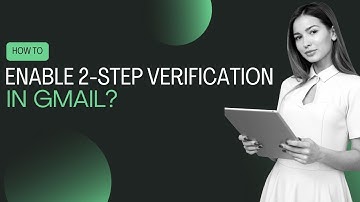 How to Enable 2-Step Verification on Your Google Account?