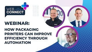 Web Connect+ webinar #2: How packaging printers can improve efficiency through automation