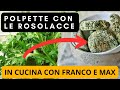 Polpette con le Rosolacce - Costantina in cucina con Franco e Max