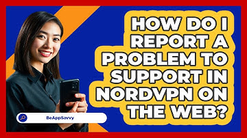 How do I report a problem to support in NordVPN on the web? - Be App Savvy