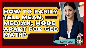 How To Easily Tell Mean, Median, Mode Apart For GED Math? - Your GED Coach