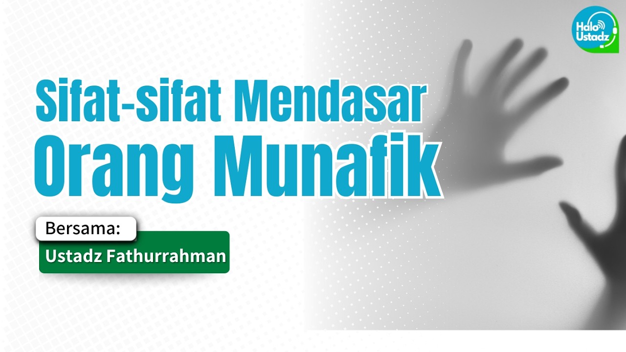 Sifat-sifat Mendasar Orang Munafik - Ustadz Fathurrahman