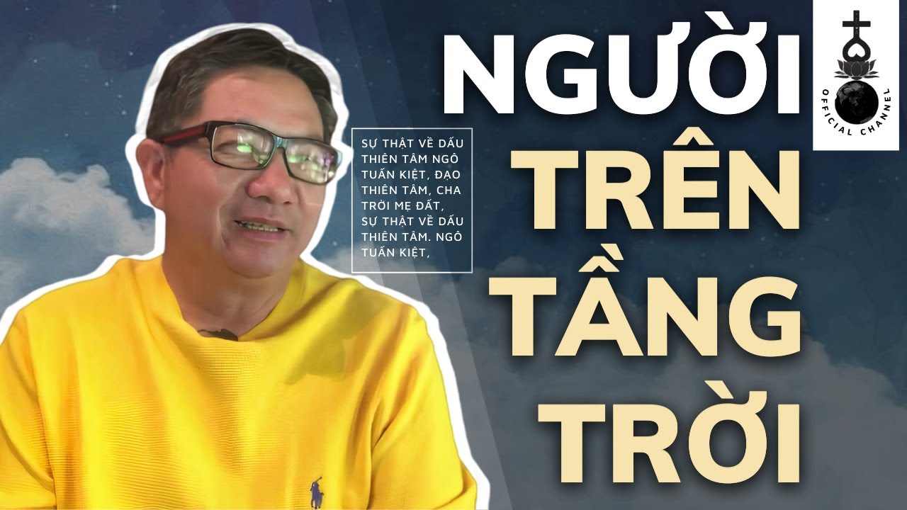 Ngô Tuấn Kiệt - Trên tầng trời 36 ngoài cha mẹ Sư Phụ... - youtube
